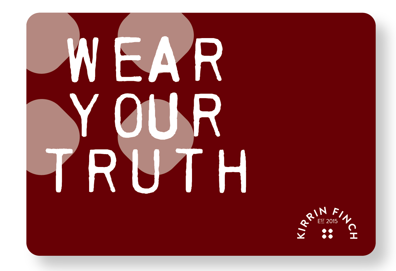 Red card with 'Wear Your Truth' text and Kirrin Finch logo on a white background